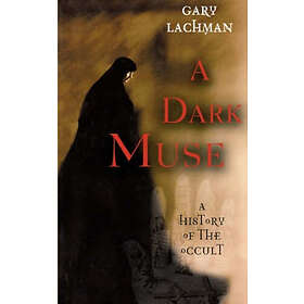 Gary Lachman: A Dark Muse