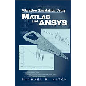 Michael R Hatch: Vibration Simulation Using MATLAB and ANSYS