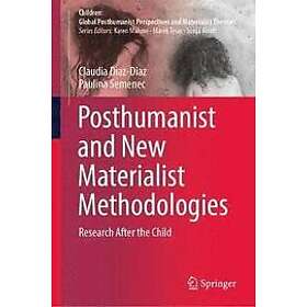 Claudia Diaz-Diaz, Paulina Semenec: Posthumanist and New Materialist Methodologi