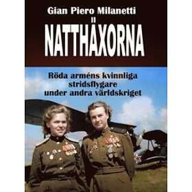 Milanetti Gian Piero: Natthäxorna röda arméns kvinnliga stridsflygare under andra världskriget