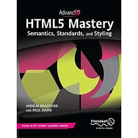Anselm Bradford, Paul Haine: HTML5 Mastery: Semantics, Standards, and Styling