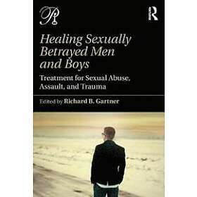 Richard B Gartner: Healing Sexually Betrayed Men And Boys - Hitta Bästa ...