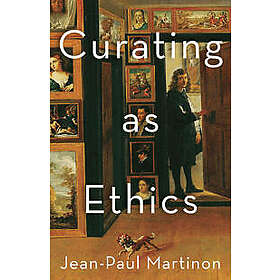 Jean-Paul Martinon: Curating As Ethics - Hitta Bästa Pris På Prisjakt