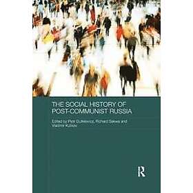 Piotr Dutkiewicz, Sakwa Richard, Kulikov Vladimir: The Social History of Post-Communist Russia