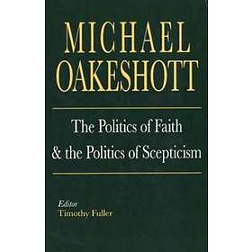Michael Oakeshott, Timothy Fuller: The Politics of Faith and the Scepticism