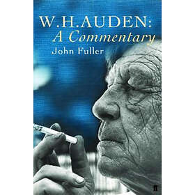John Fuller: W. H. Auden: A Commentary