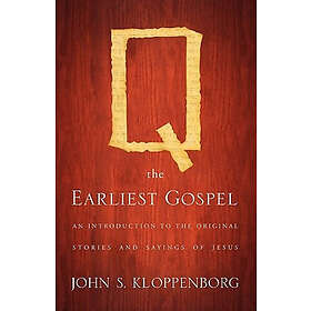 John S Kloppenborg: Q, the Earliest Gospel