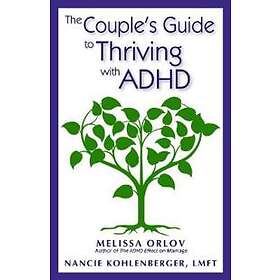 Melissa & Kohlenberger Orlow Nancie: Couple's Guide to Thriving With Adhd