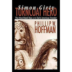 Phillip W Hoffman: Simon Girty: Turncoat Hero