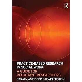 Sarah-Jane Dodd, Irwin Epstein: Practice-Based Research in Social Work