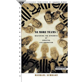 Michael Schrage: No More Teams: Mastering The Dynamics Of Creative ...