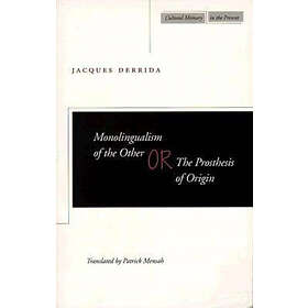 Jacques Derrida: Monolingualism of the Other
