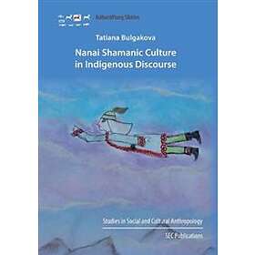 Tatiana Bulgakova: Nanai Shamanic Culture in Indigenous Discourse