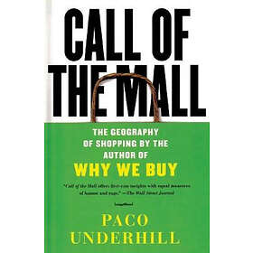 Paco Underhill: Call of the Mall: The Geography Shopping by Author Why We Buy