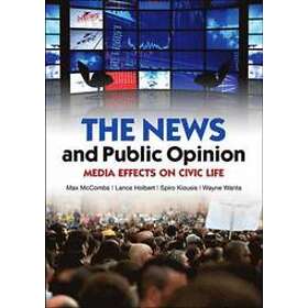 M McCombs: The News and Public Opinion Media Effects on Civic Life