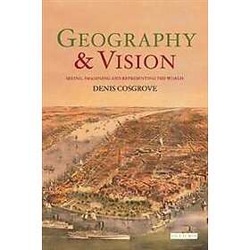 Denis E Cosgrove: Geography and Vision