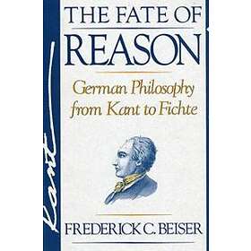 Frederick C Beiser: The Fate of Reason