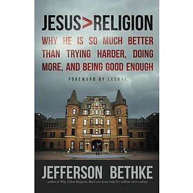 Jefferson Bethke: Jesus > Religion
