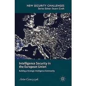 Artur Gruszczak: Intelligence Security in the European Union