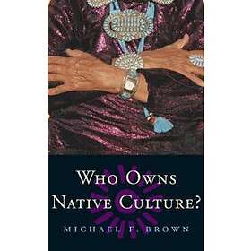 Michael F Brown: Who Owns Native Culture?