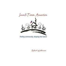 Robert Wuthnow: Small-Town America