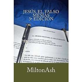 Miltonash: Jesus, el falso mesias