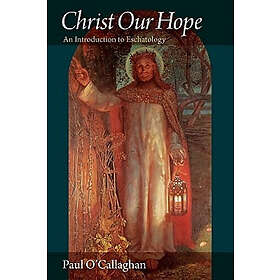 Paul O'Callaghan: Christ Our Hope