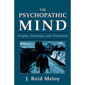 Reid J Meloy: The Psychopathic Mind
