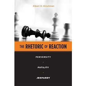 Albert O Hirschman: The Rhetoric of Reaction