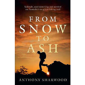 Anthony Sharwood: From Snow to Ash