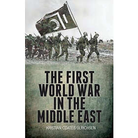 Kristian Coates Ulrichsen: The First World War in the Middle East