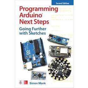 Simon Monk: Programming Arduino Next Steps: Going Further with Sketches, Second Edition