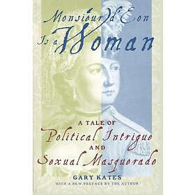 Gary Kates: Monsieur d'Eon Is a Woman