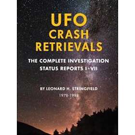 Leonard Stringfield: UFO Crash Retrievals: The Complete Investigation Status Rep