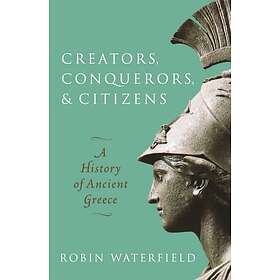 Robin Waterfield: Creators, Conquerors, and Citizens