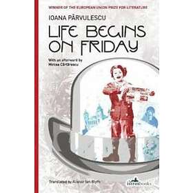 Ioana Parvulescu: Life Begins on Friday
