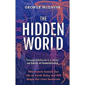 George McGavin: The Hidden World