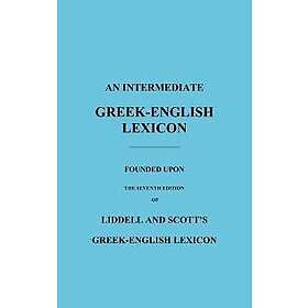 H G Liddell, Robert Scott: An Intermediate Greek-English Lexicon