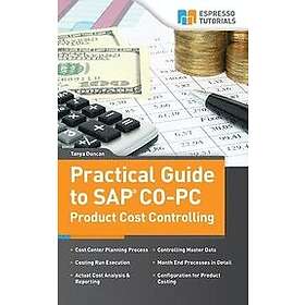 Tanya Duncan: Practical Guide to SAP CO-PC (Product Cost Controlling)