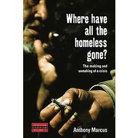 Anthony Marcus: Where Have All the Homeless Gone?