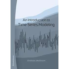 Andreas Jakobsson: An introduction to time series modeling