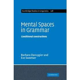 Barbara Dancygier: Mental Spaces in Grammar