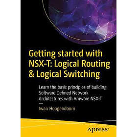 Iwan Hoogendoorn: Getting Started with NSX-T: Logical Routing and Switching