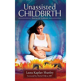 Laura Kaplan Shanley: Unassisted Childbirth, 2nd Edition