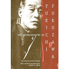 Yukichi Fukuzawa: The Autobiography of Yukichi Fukuzawa
