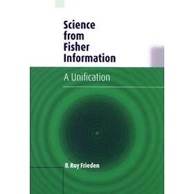 B Roy Frieden: Science from Fisher Information