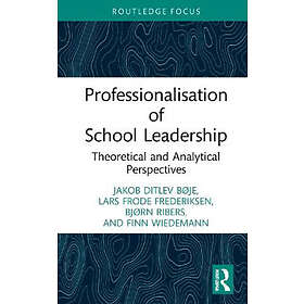 Jakob Ditlev Boje, Lars Frode Frederiksen, Bjorn Ribers, Finn Wiedemann: Professionalisation of School Leadership