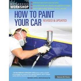 Dennis W Parks: How to Paint Your Car