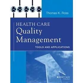 TK Ross: Health Care Quality Management Tools and Applications