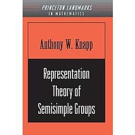 Anthony W Knapp: Representation Theory of Semisimple Groups
